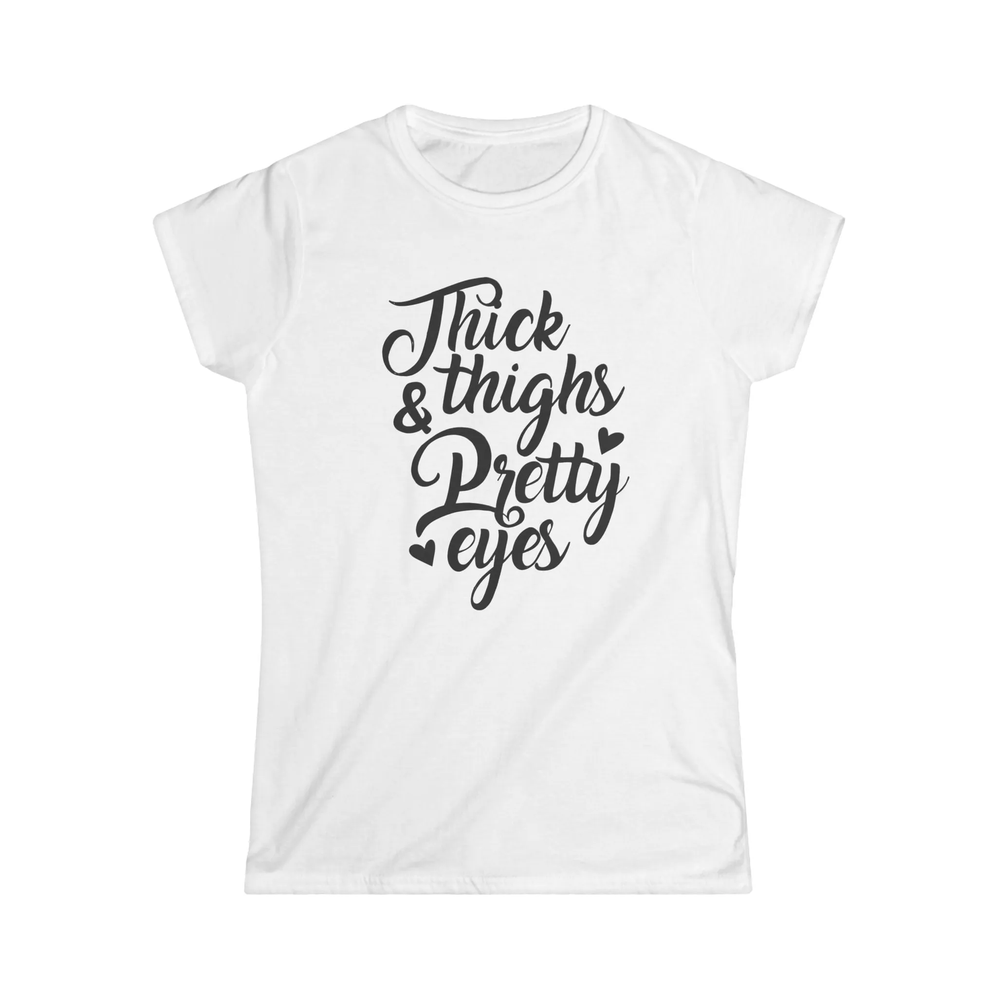 Thick Thighs and Pretty Eyes